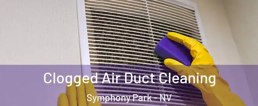 Clogged Air Duct Cleaning Symphony Park - NV