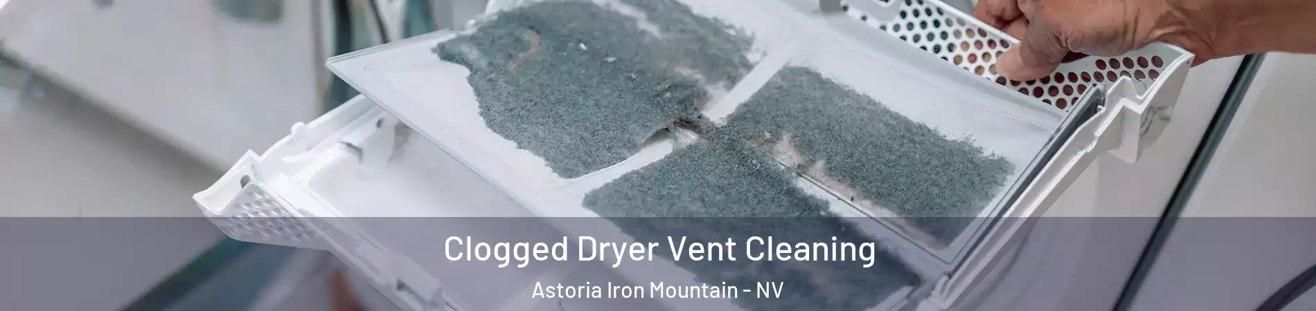 Clogged Dryer Vent Cleaning Astoria Iron Mountain - NV