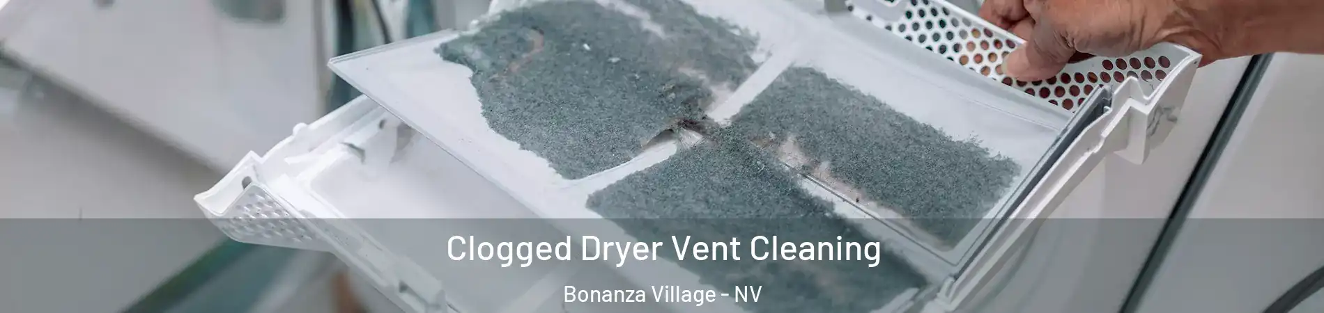 Clogged Dryer Vent Cleaning Bonanza Village - NV