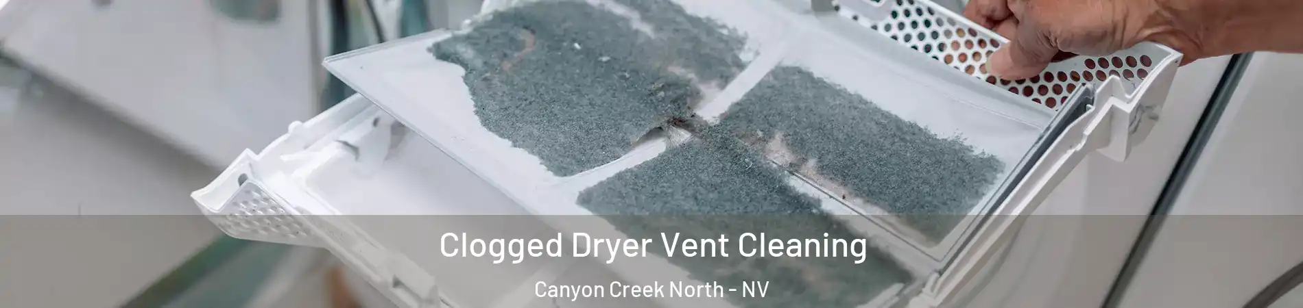 Clogged Dryer Vent Cleaning Canyon Creek North - NV