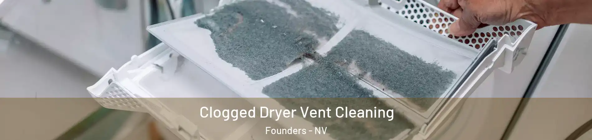 Clogged Dryer Vent Cleaning Founders - NV