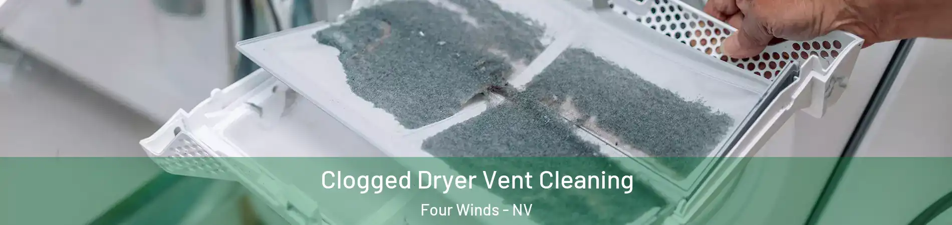 Clogged Dryer Vent Cleaning Four Winds - NV