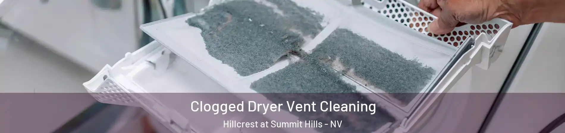 Clogged Dryer Vent Cleaning Hillcrest at Summit Hills - NV