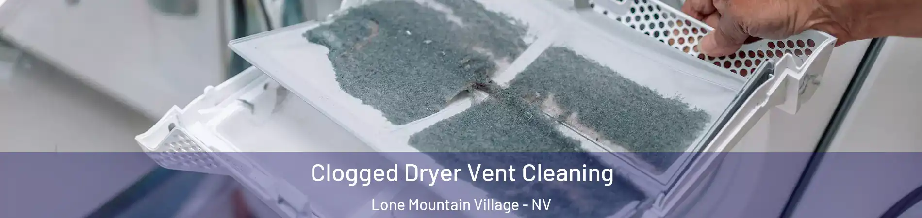 Clogged Dryer Vent Cleaning Lone Mountain Village - NV