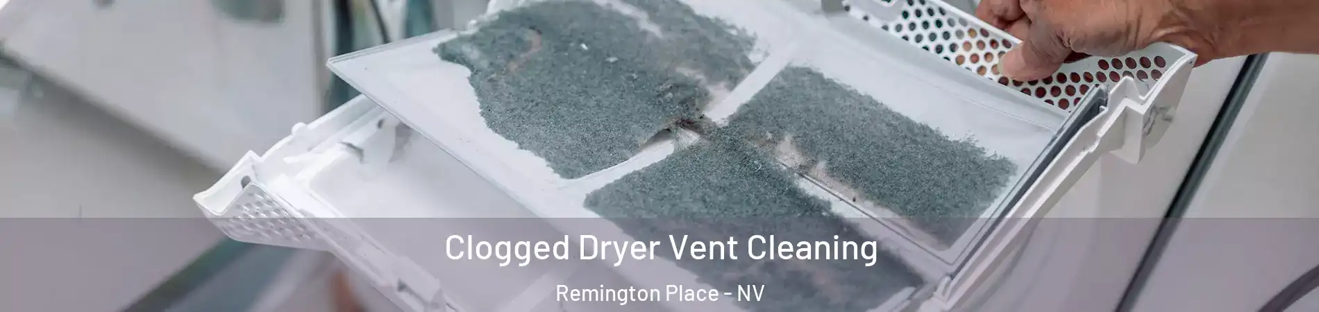 Clogged Dryer Vent Cleaning Remington Place - NV