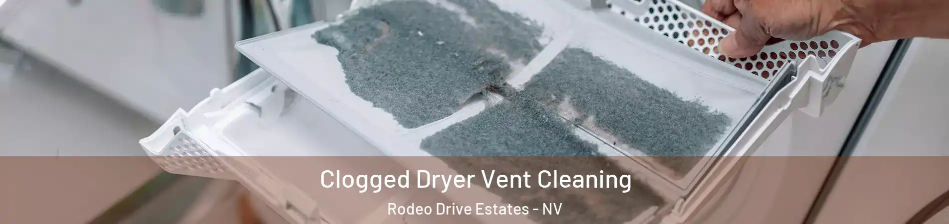 Clogged Dryer Vent Cleaning Rodeo Drive Estates - NV