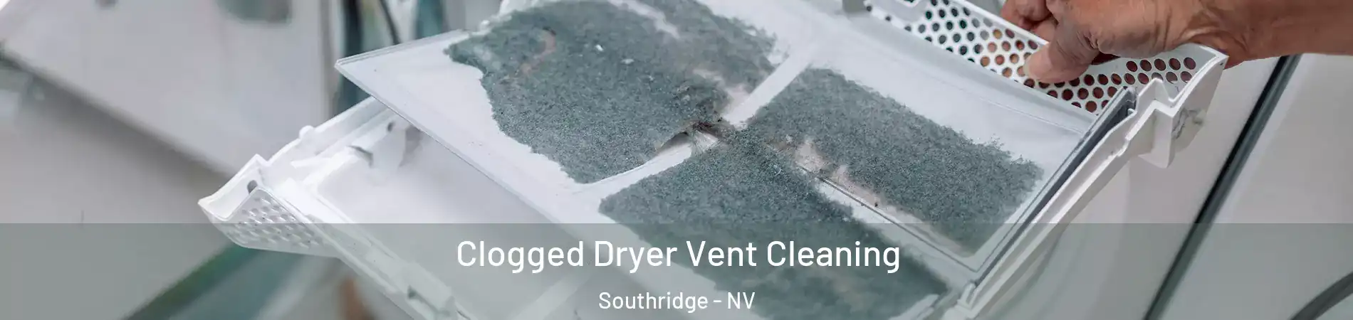Clogged Dryer Vent Cleaning Southridge - NV