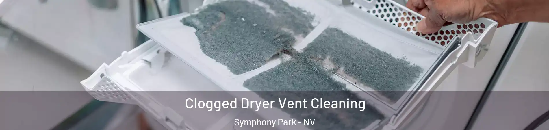 Clogged Dryer Vent Cleaning Symphony Park - NV
