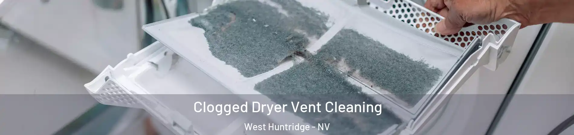 Clogged Dryer Vent Cleaning West Huntridge - NV