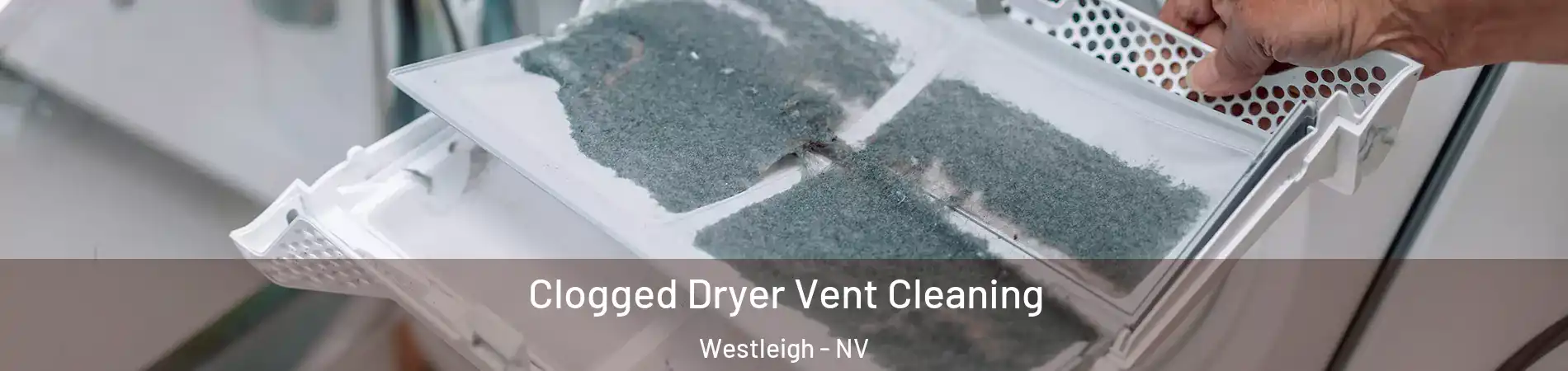 Clogged Dryer Vent Cleaning Westleigh - NV