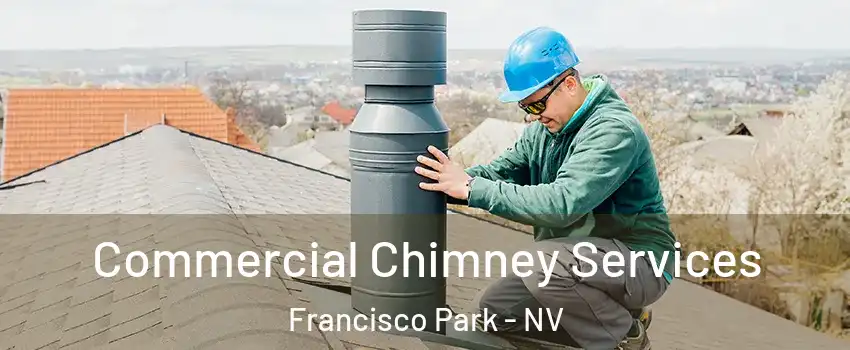 Commercial Chimney Services Francisco Park - NV