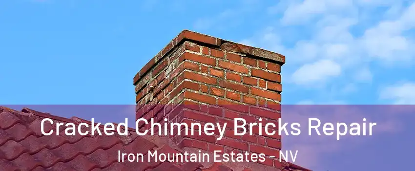 Cracked Chimney Bricks Repair Iron Mountain Estates - NV