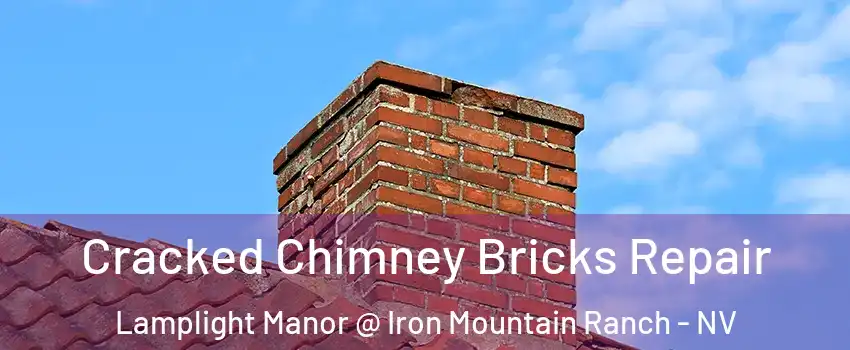 Cracked Chimney Bricks Repair Lamplight Manor @ Iron Mountain Ranch - NV
