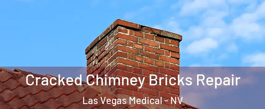 Cracked Chimney Bricks Repair Las Vegas Medical - NV