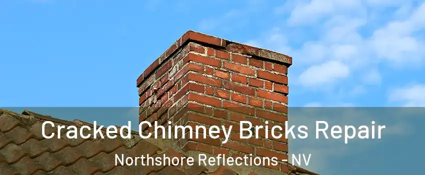 Cracked Chimney Bricks Repair Northshore Reflections - NV