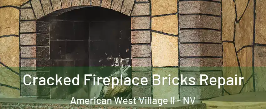 Cracked Fireplace Bricks Repair American West Village II - NV