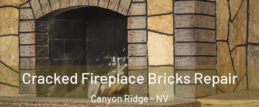 Cracked Fireplace Bricks Repair Canyon Ridge - NV