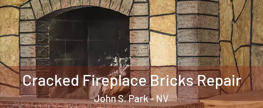 Cracked Fireplace Bricks Repair John S. Park - NV