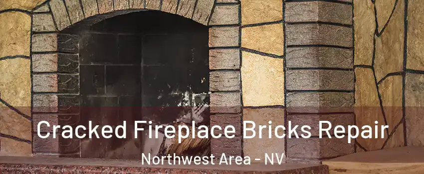 Cracked Fireplace Bricks Repair Northwest Area - NV