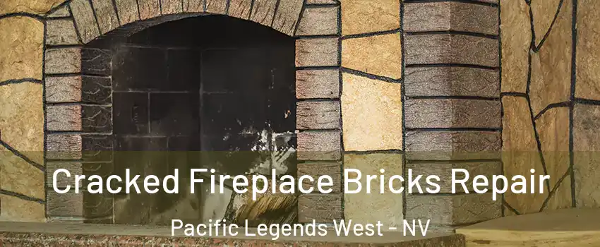 Cracked Fireplace Bricks Repair Pacific Legends West - NV