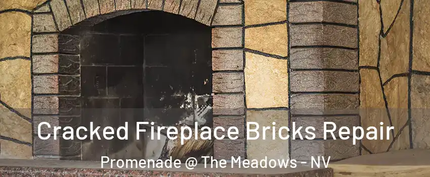 Cracked Fireplace Bricks Repair Promenade @ The Meadows - NV