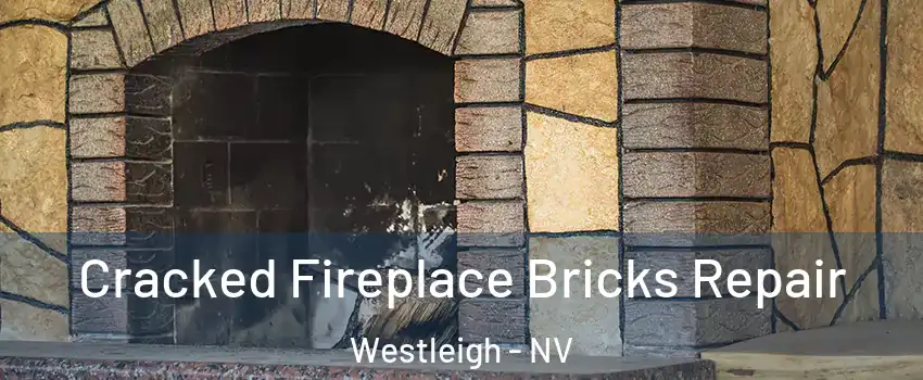 Cracked Fireplace Bricks Repair Westleigh - NV