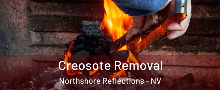 Creosote Removal Northshore Reflections - NV