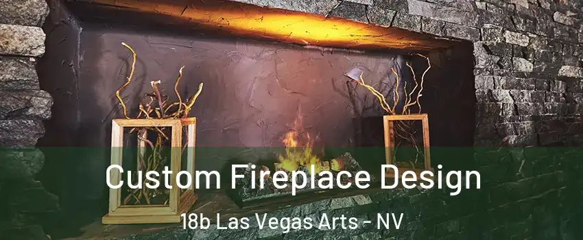 Custom Fireplace Design 18b Las Vegas Arts - NV
