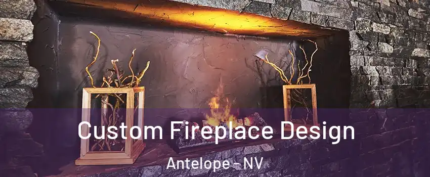 Custom Fireplace Design Antelope - NV