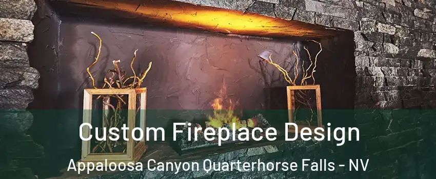 Custom Fireplace Design Appaloosa Canyon Quarterhorse Falls - NV