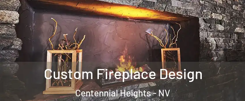Custom Fireplace Design Centennial Heights - NV