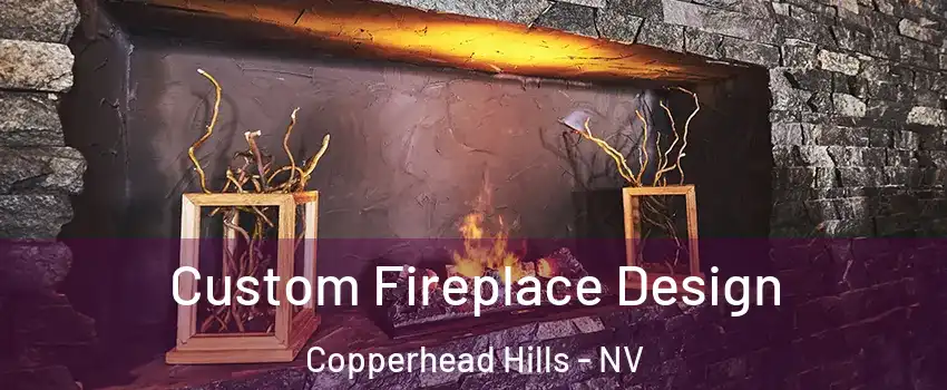 Custom Fireplace Design Copperhead Hills - NV