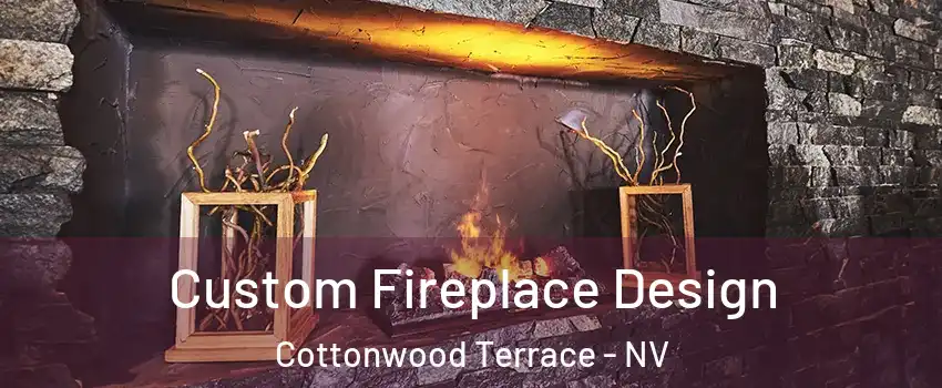 Custom Fireplace Design Cottonwood Terrace - NV
