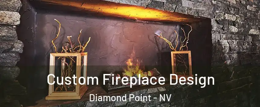 Custom Fireplace Design Diamond Point - NV