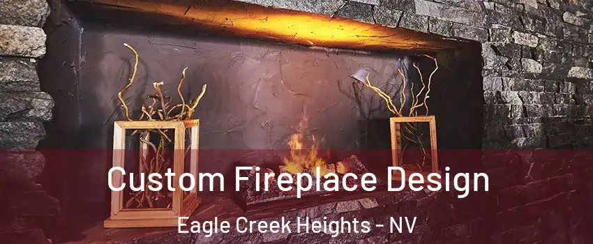 Custom Fireplace Design Eagle Creek Heights - NV