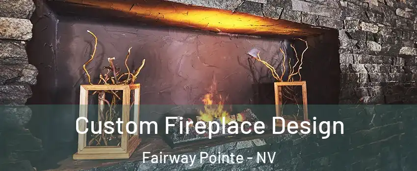 Custom Fireplace Design Fairway Pointe - NV