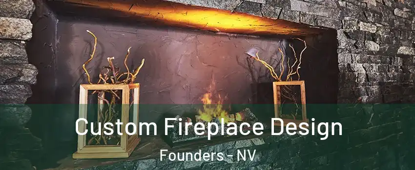 Custom Fireplace Design Founders - NV