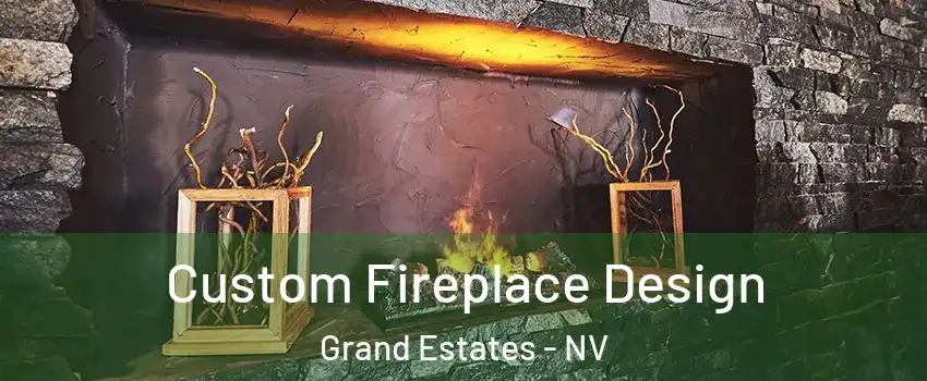 Custom Fireplace Design Grand Estates - NV
