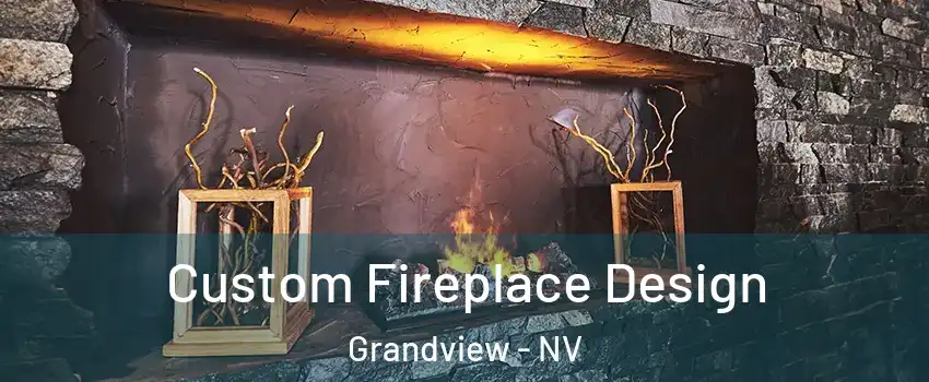 Custom Fireplace Design Grandview - NV