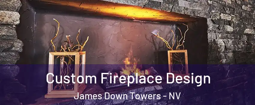 Custom Fireplace Design James Down Towers - NV