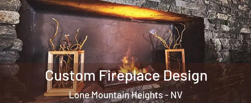 Custom Fireplace Design Lone Mountain Heights - NV