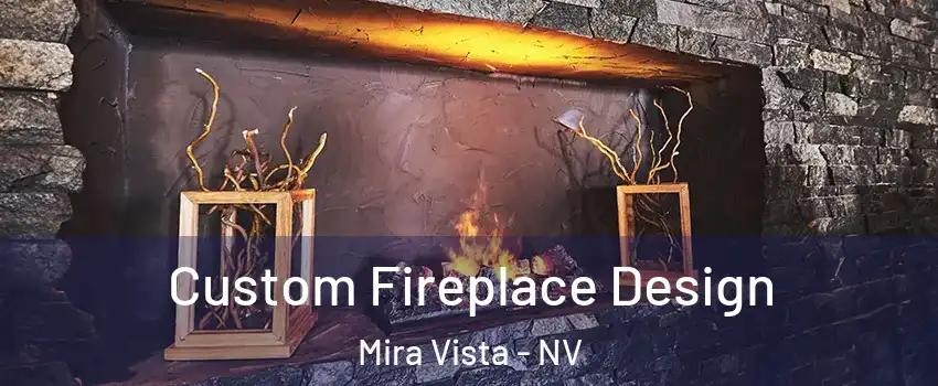 Custom Fireplace Design Mira Vista - NV