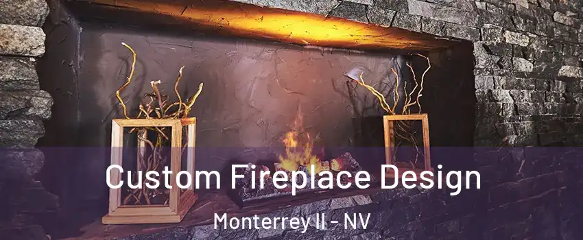 Custom Fireplace Design Monterrey II - NV
