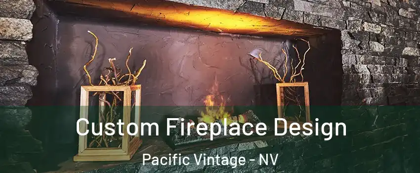 Custom Fireplace Design Pacific Vintage - NV