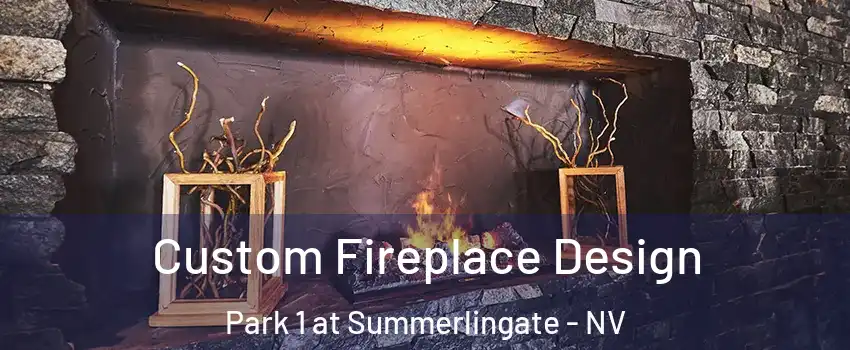 Custom Fireplace Design Park 1 at Summerlingate - NV