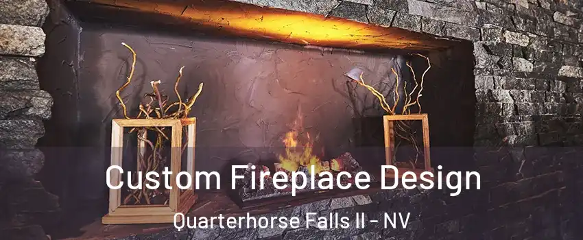 Custom Fireplace Design Quarterhorse Falls II - NV