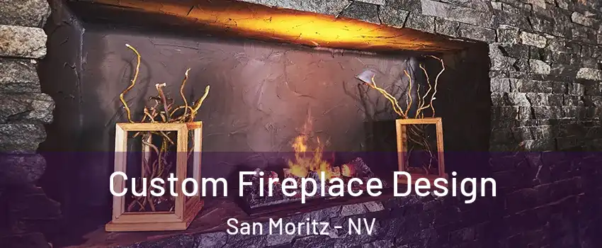 Custom Fireplace Design San Moritz - NV