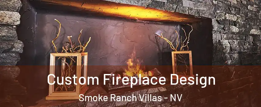 Custom Fireplace Design Smoke Ranch Villas - NV