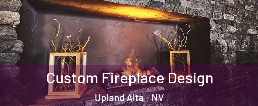 Custom Fireplace Design Upland Alta - NV