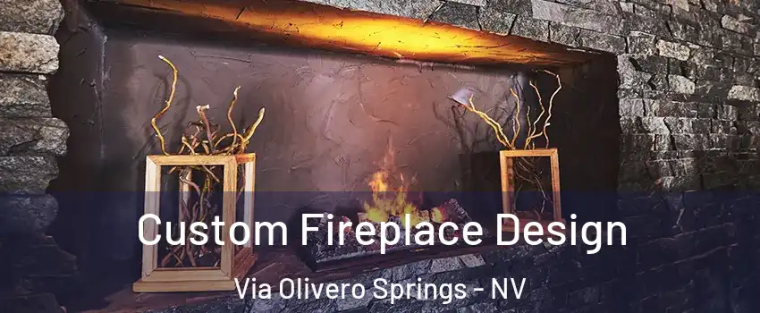 Custom Fireplace Design Via Olivero Springs - NV